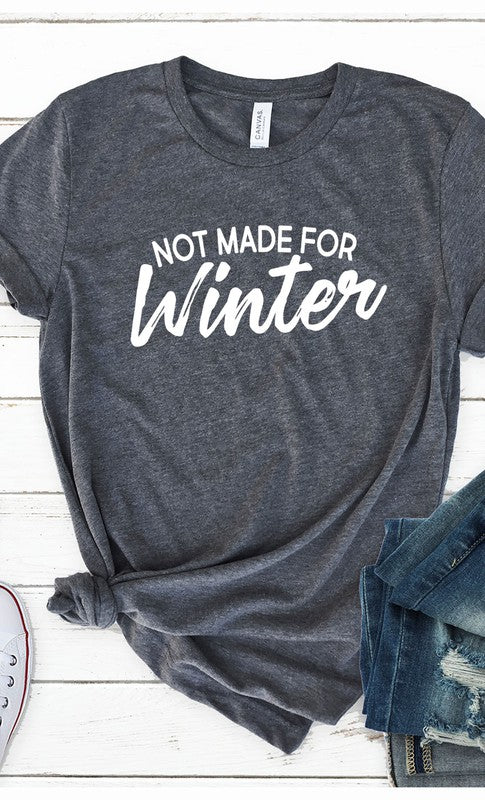 Not Made For Winter Graphic Tee