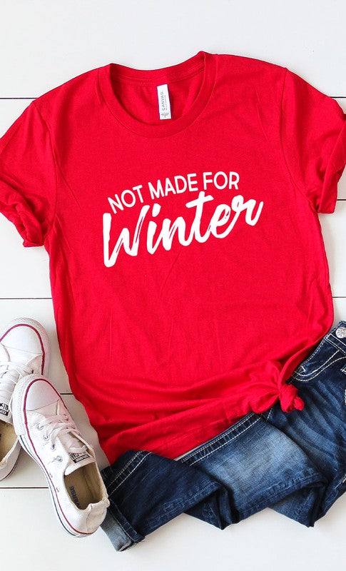 Not Made For Winter Graphic Tee