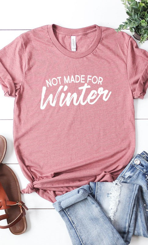 Not Made For Winter Graphic Tee