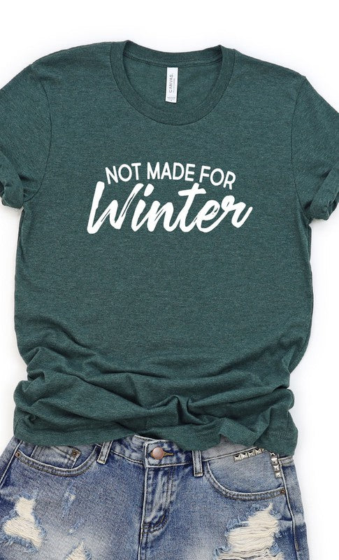 Not Made For Winter Graphic Tee