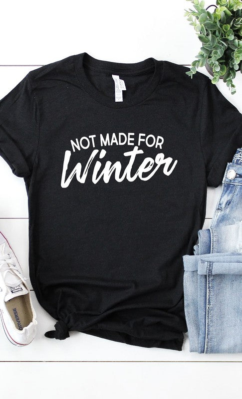 Not Made For Winter Graphic Tee