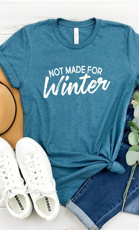 Not Made For Winter Graphic Tee